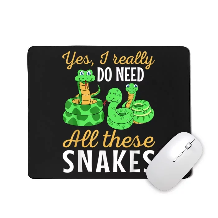 Yes I Really Do Need All These Snakes Reptile Python Mousepad