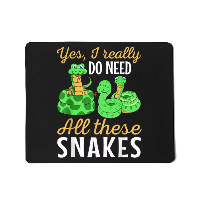 Yes I Really Do Need All These Snakes Reptile Python Mousepad