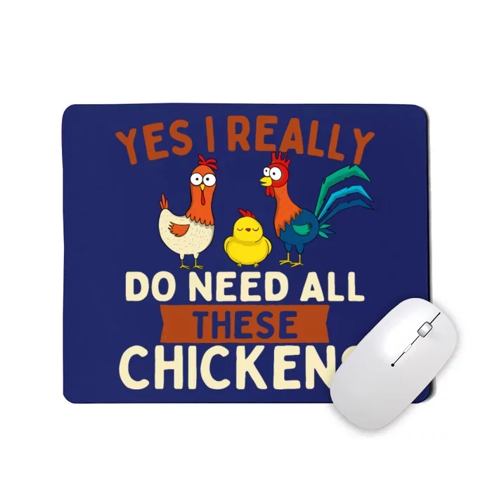 Yes I Really Do Need All These Chickens Chicken Lover Farm Mousepad