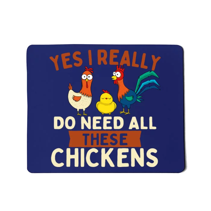 Yes I Really Do Need All These Chickens Chicken Lover Farm Mousepad