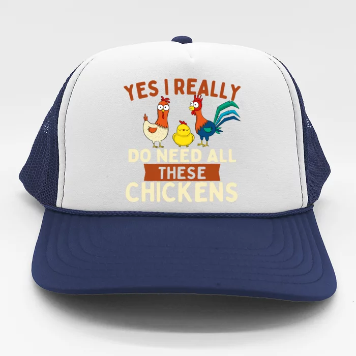 Yes I Really Do Need All These Chickens Chicken Lover Farm Trucker Hat