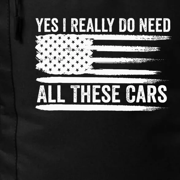 Yes I Really Do Need All These Cars Mechanic American Flag Daily Commute Backpack