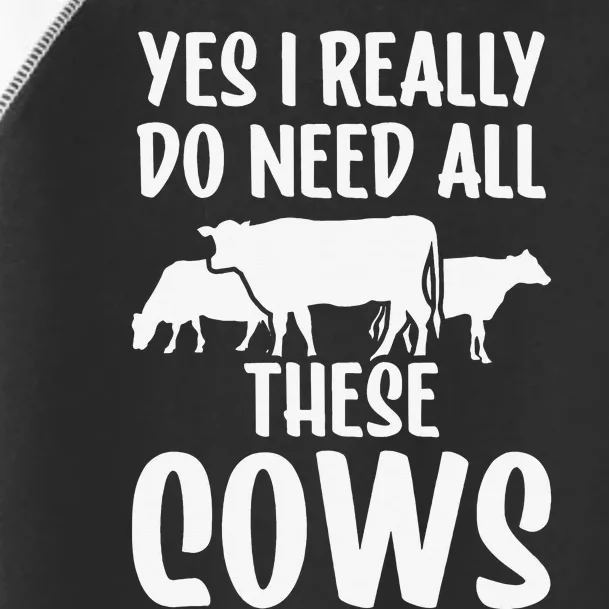 Yes I Really Do Need All These Cows Animals Lover Farm Cow Toddler Fine Jersey T-Shirt