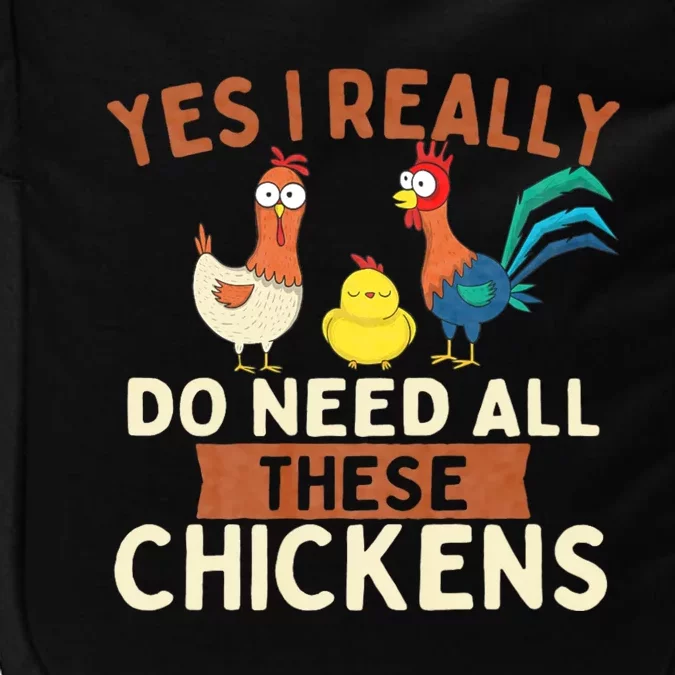 Yes I Really Do Need All These Chickens Chicken Lover Farm Impact Tech Backpack