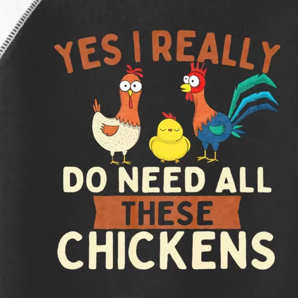 Yes I Really Do Need All These Chickens Chicken Lover Farm Toddler Fine Jersey T-Shirt