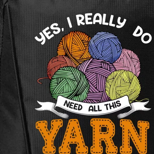 Yes I Really Do Need All This Yarn Crochet Gift City Backpack