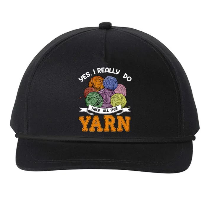 Yes I Really Do Need All This Yarn Crochet Gift Snapback Five-Panel Rope Hat