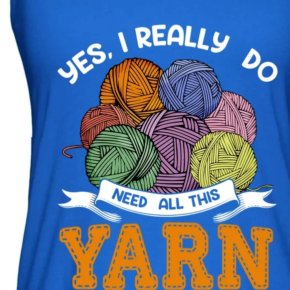 Yes I Really Do Need All This Yarn Crochet Gift Ladies Essential Flowy Tank