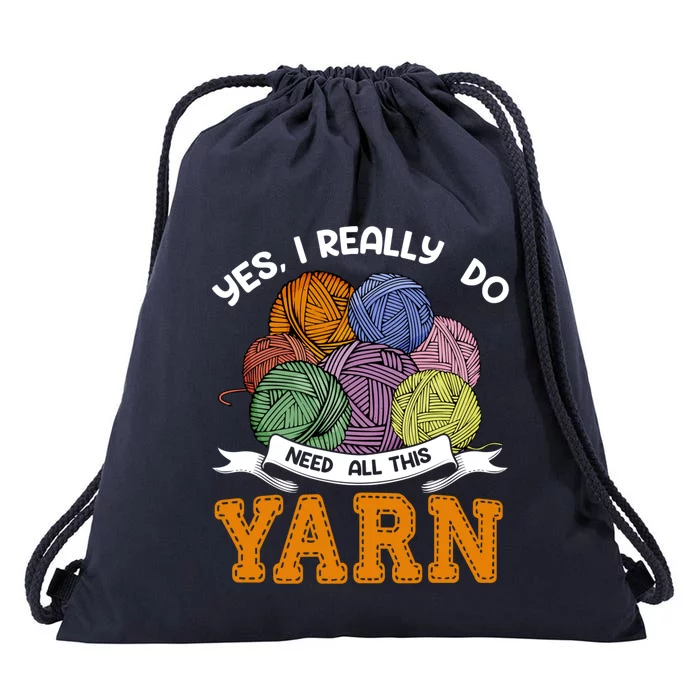 Yes I Really Do Need All This Yarn Crochet Gift Drawstring Bag