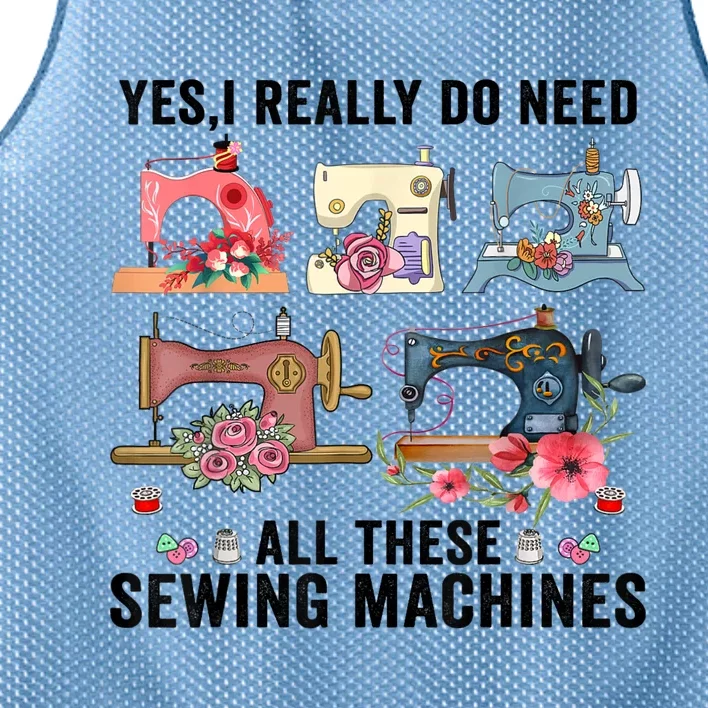 Yes I Really Do Need All These Sewing Machines Funny Gift Mesh Reversible Basketball Jersey Tank