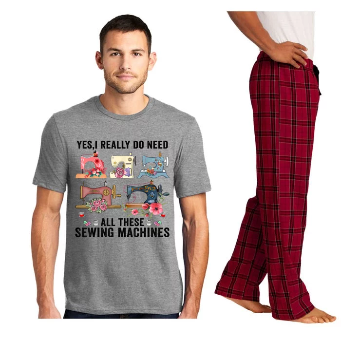 Yes I Really Do Need All These Sewing Machines Funny Gift Pajama Set