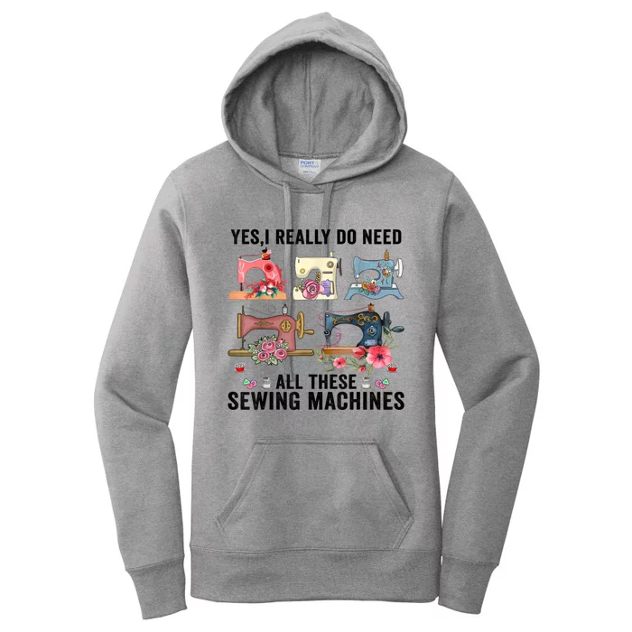 Yes I Really Do Need All These Sewing Machines Funny Gift Women's Pullover Hoodie