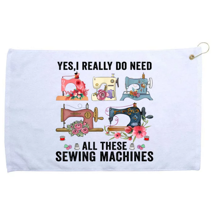 Yes I Really Do Need All These Sewing Machines Funny Gift Grommeted Golf Towel