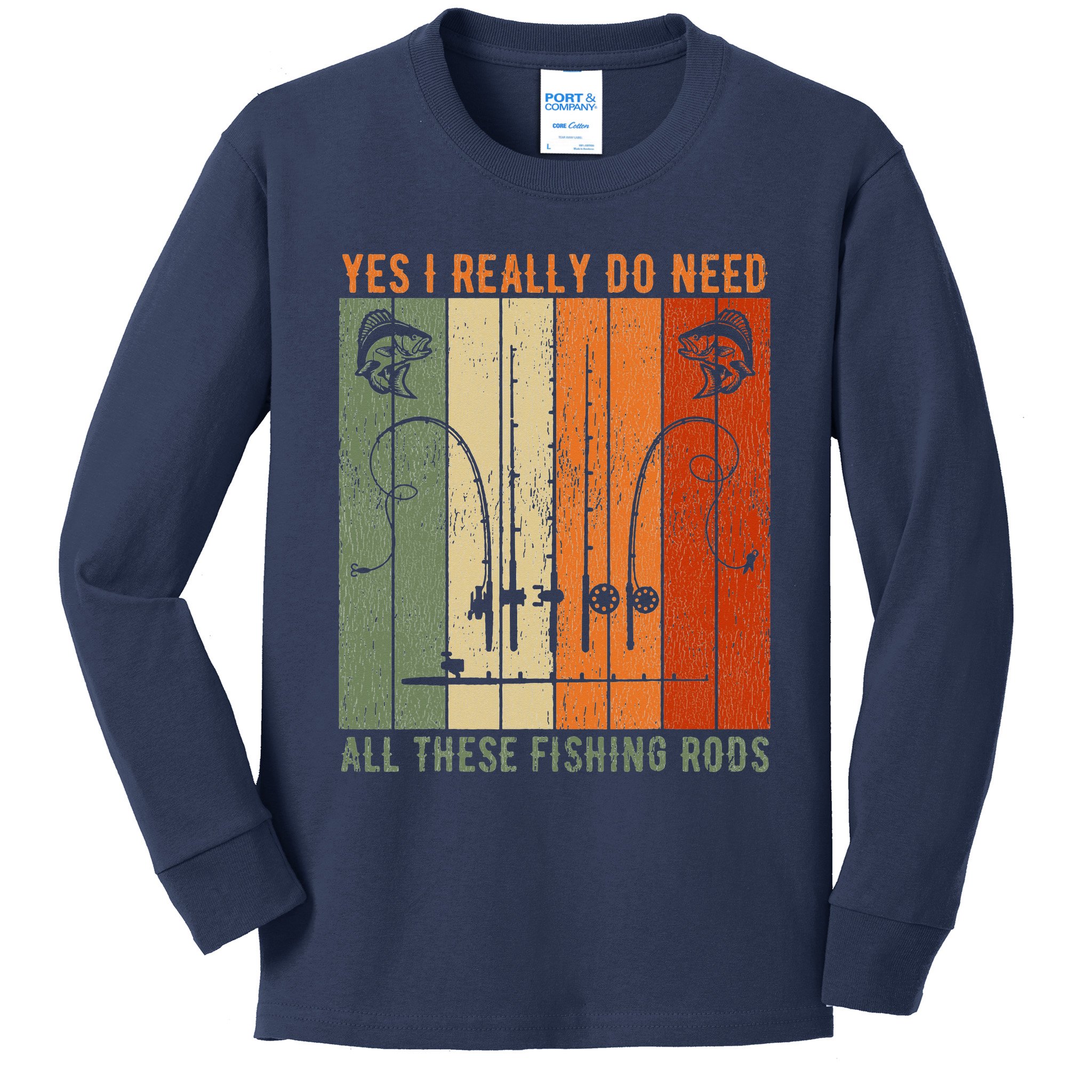 Yes I Really Do Need All These Fishing Rods Kids Long Sleeve Shirt