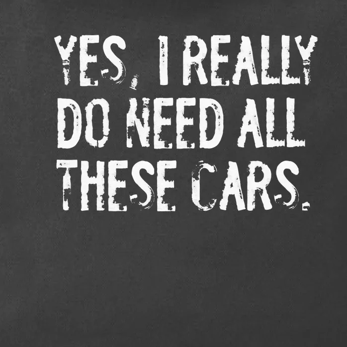 Yes I Really Do Need All These Cars Funny Garage Mechanic Zip Tote Bag