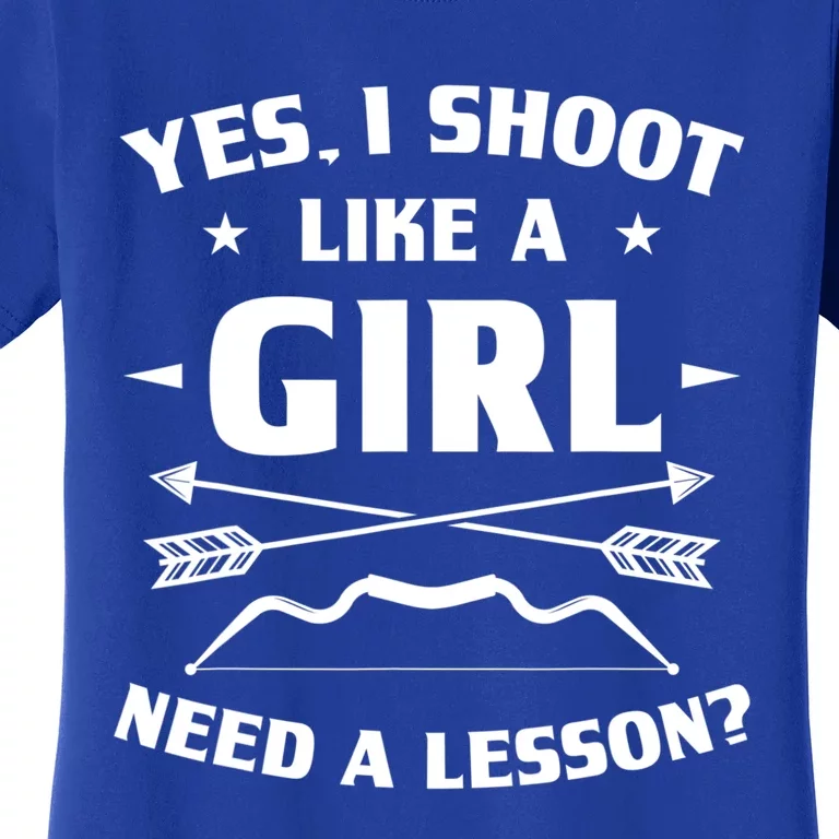 Yes I Shoot Like A Need A Lesson? Archery Archer Gift Women's T-Shirt