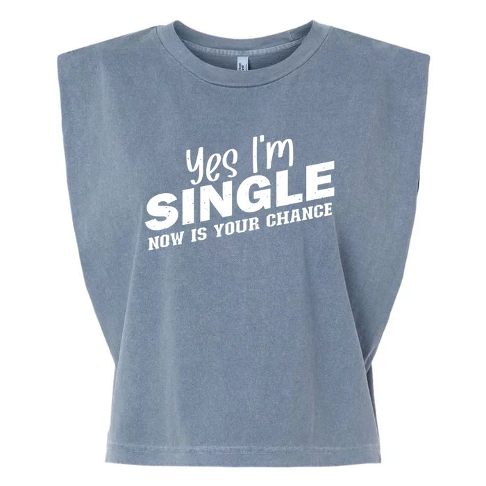 Yes I'm Single Now Is Your Chance Funny Dating Meaningful Gift Garment-Dyed Women's Muscle Tee