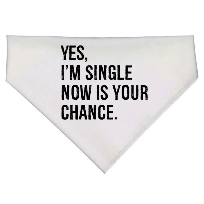 Yes I'm Single Now Is Your Chance Funny Date Saying Dating Cute Gift USA-Made Doggie Bandana