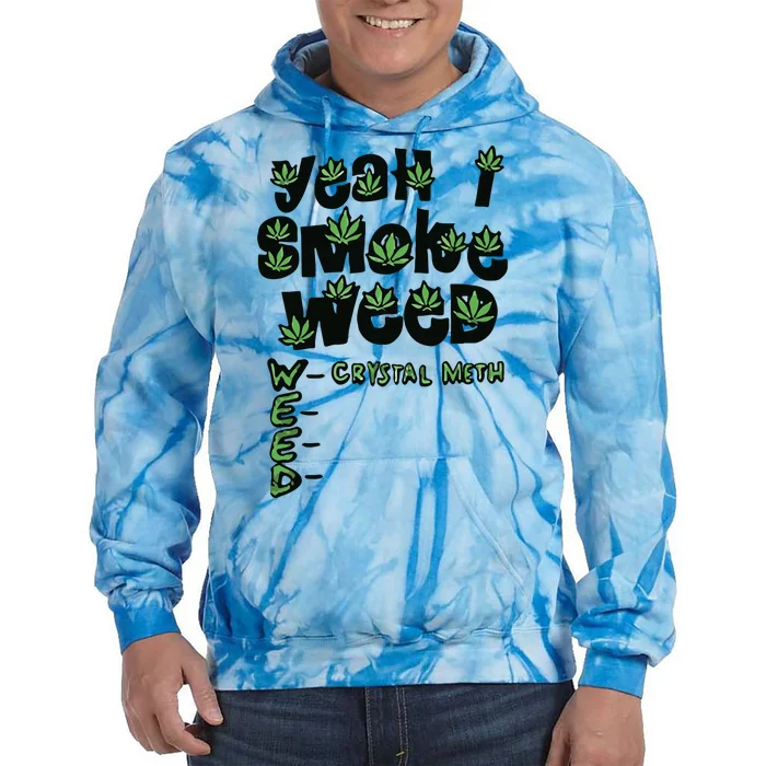 Yeah I Smoke Weed Crystal Meth Tie Dye Hoodie