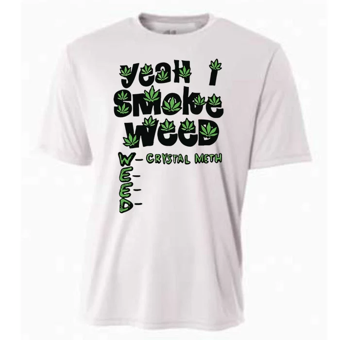 Yeah I Smoke Weed Crystal Meth Cooling Performance Crew T-Shirt