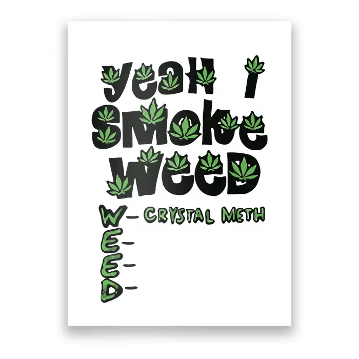 Yeah I Smoke Weed Crystal Meth Poster