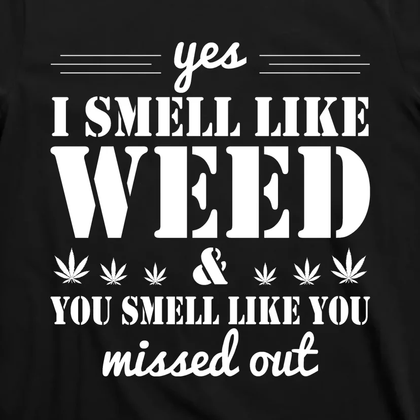 Yes I Smell Like Weed T-Shirt