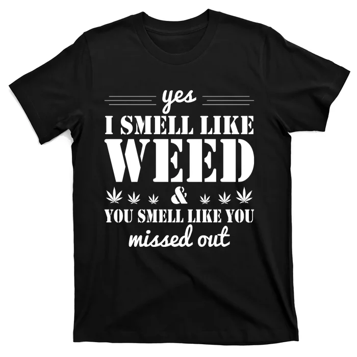 Yes I Smell Like Weed T-Shirt