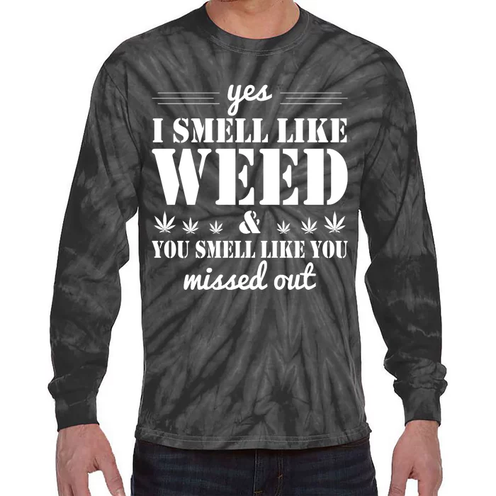 Yes I Smell Like Weed Tie-Dye Long Sleeve Shirt