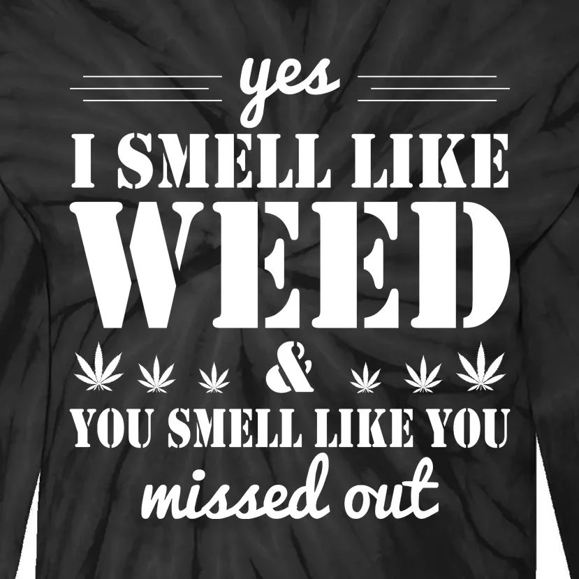 Yes I Smell Like Weed Tie-Dye Long Sleeve Shirt