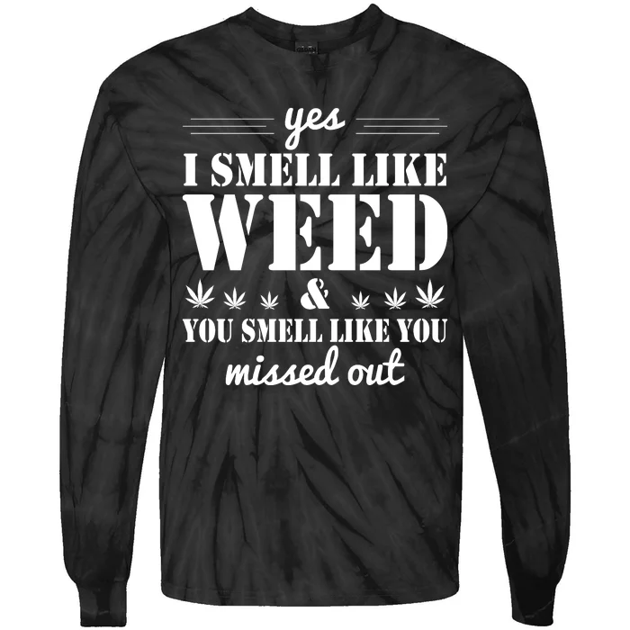 Yes I Smell Like Weed Tie-Dye Long Sleeve Shirt