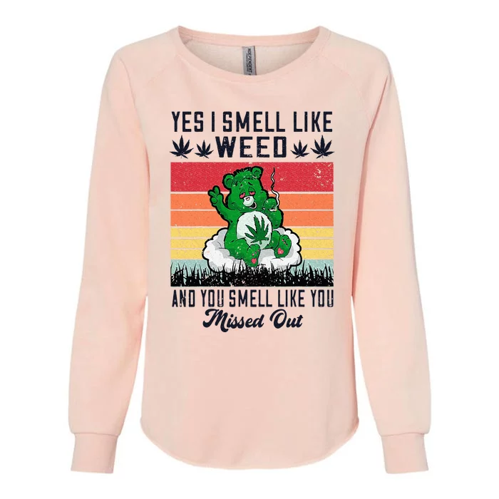 Yes I Smell Like Weed And You Smell Like You Missed Out Womens California Wash Sweatshirt