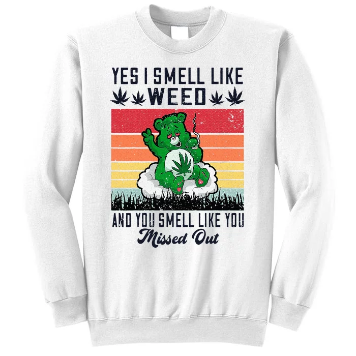 Yes I Smell Like Weed And You Smell Like You Missed Out Sweatshirt