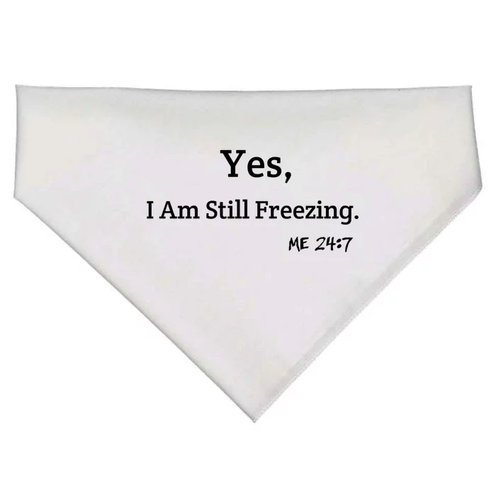 Yes I'm Still Freezing Me 24:7 Funny And Cold Gift USA-Made Doggie Bandana