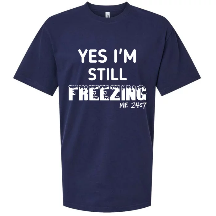 Yes I'm Still Freezing Me 24:7 Funny And Cool Cute Gift Sueded Cloud Jersey T-Shirt