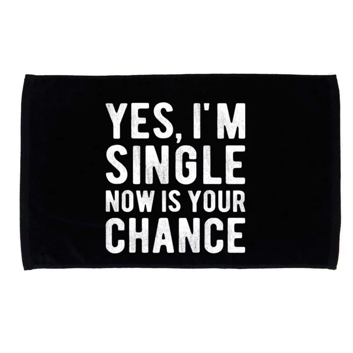 Yes, I'm Single Now Is Your Chance Funny Dating Microfiber Hand Towel