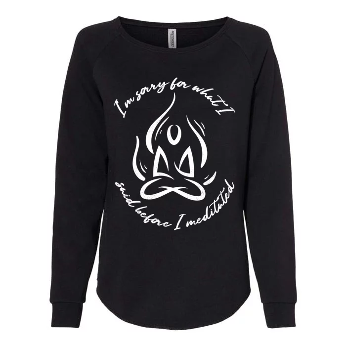 Yoga I’m Sorry For What I Said Before I Meditated Gift Womens California Wash Sweatshirt