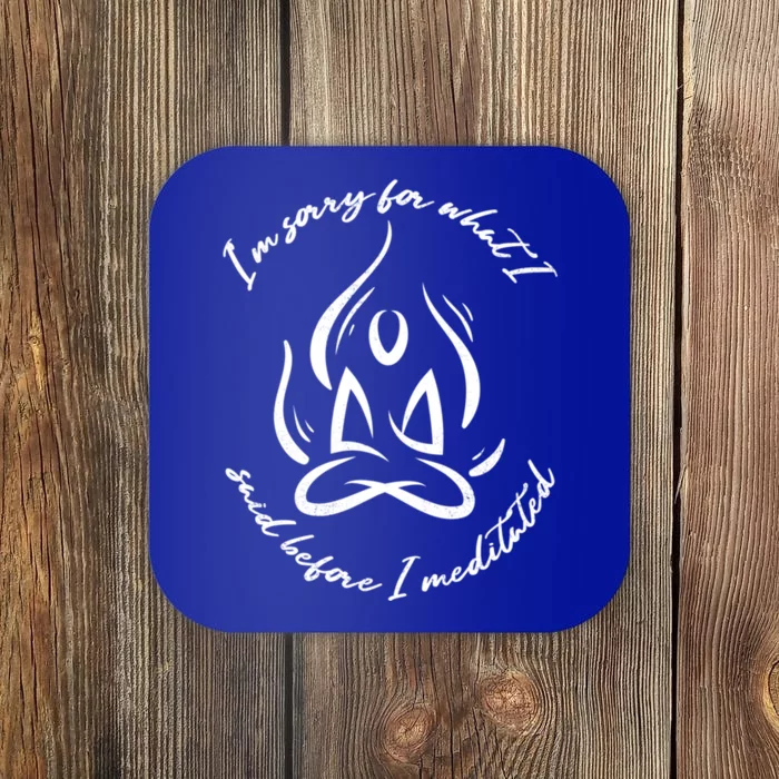 Yoga I’m Sorry For What I Said Before I Meditated Gift Coaster