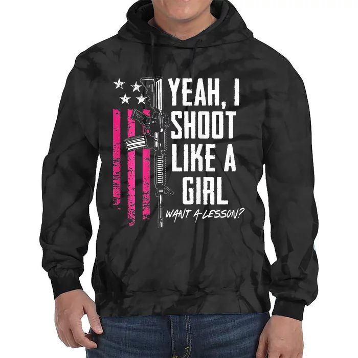 Yeah I Shoot Like A Girl Want A Lesson Usa Ladies Gun Tie Dye Hoodie