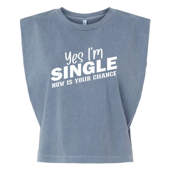 Yes, I'm Single Now Is Your Chance Funny Dating Garment-Dyed Women's Muscle Tee