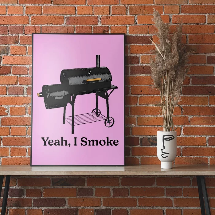 Yeah I Smoke Funny Poster