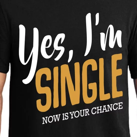 Yes I'm Single Now Is Your Chance Life Funny Quotes Sarcasm Pajama Set