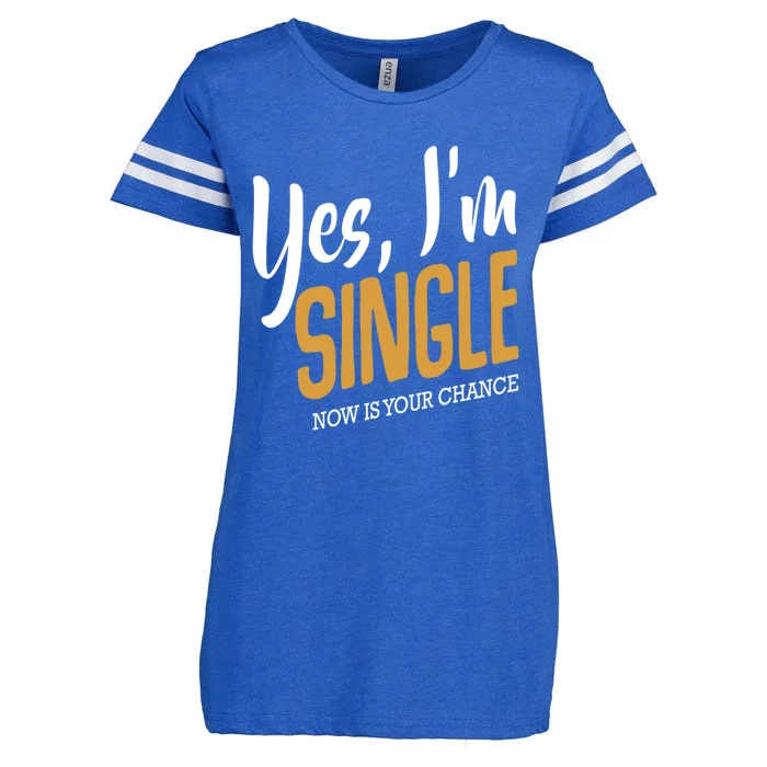 Yes I'm Single Now Is Your Chance Life Funny Quotes Sarcasm Enza Ladies Jersey Football T-Shirt