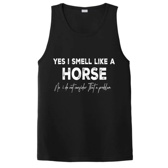 Yes I Smell Like A Horse Horse Riding Cool Gift Performance Tank