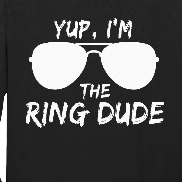 Yup I'm The Ring Dude Funny Ring Bearer Long Sleeve Shirt