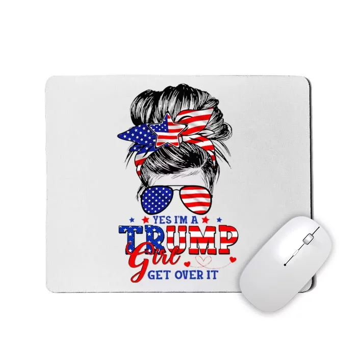 Yes Im Trump Girl Get Over It Support Trump Girl Messy Hair Mousepad