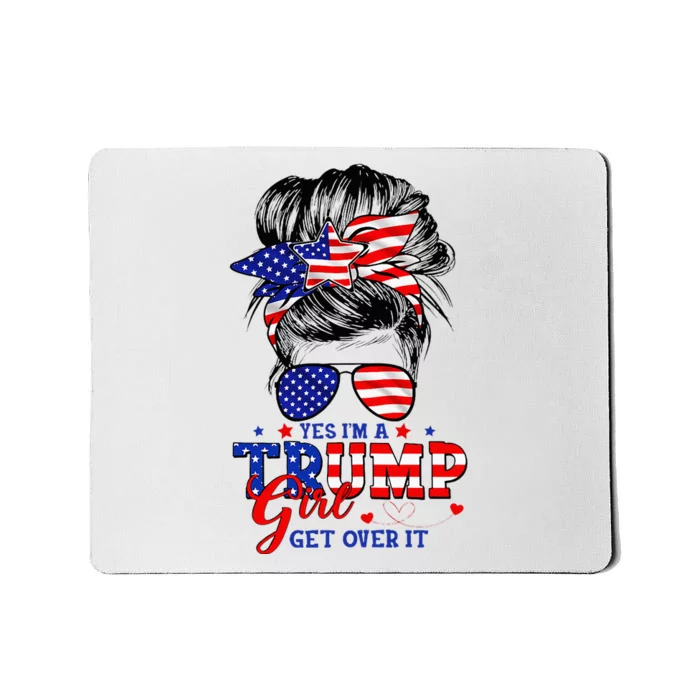 Yes Im Trump Girl Get Over It Support Trump Girl Messy Hair Mousepad