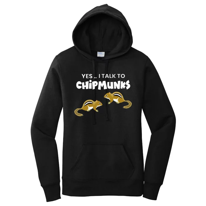 Yes I Talk To Chipmunks Women's Pullover Hoodie