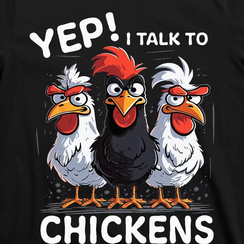 Yep I Talk To Chickens Funny Cute T-Shirt