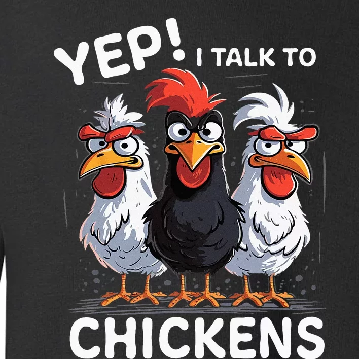 Yep I Talk To Chickens Funny Cute Toddler Sweatshirt