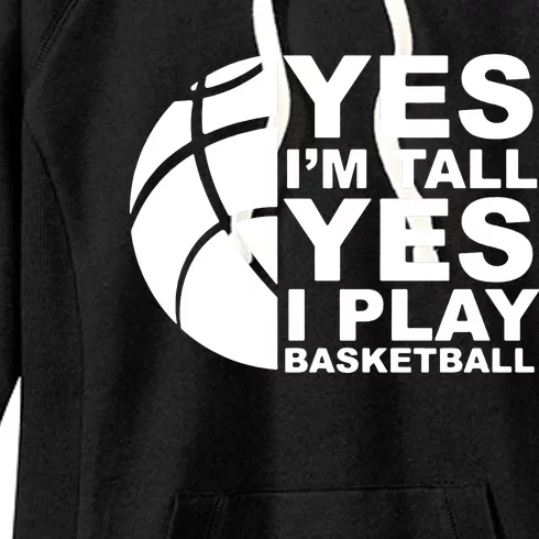 Yes Im Tall Yes I Play Basketball Women's Fleece Hoodie